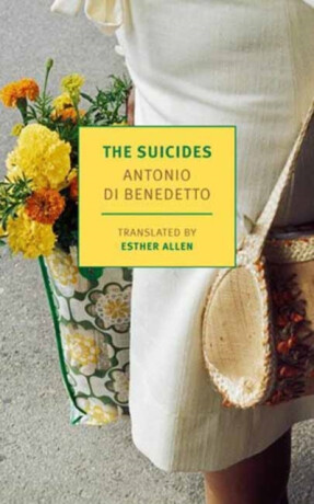 The Suicides - Antonio Di Benedetto,Esther Allen
