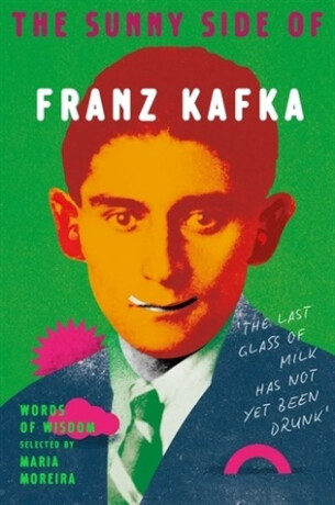 The Sunny Side of Franz Kafka - Franz Kafka,Maria Moreira