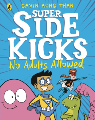 The Super Sidekicks: No Adults Allowed - Gavin Aung Than