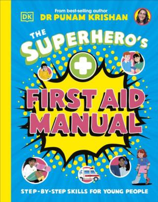 The Superhero's First Aid Manual - Dr Punam Krishan