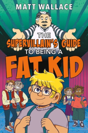 Supervillain's Guide to Being a Fat Kid - Matt Wallace
