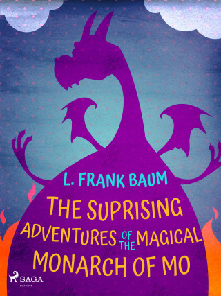 The Suprising Adventures of  The Magical Monarch of Mo - Lyman Frank Baum