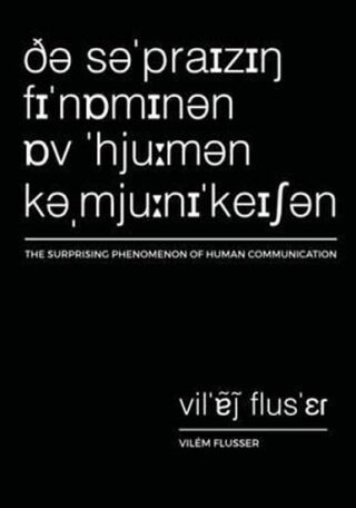 The Surprising Phenomenon of Human Communication - Vilém Flusser