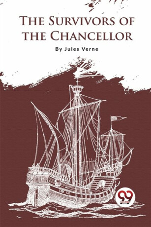 The Survivors of the Chancellor - Jules Verne