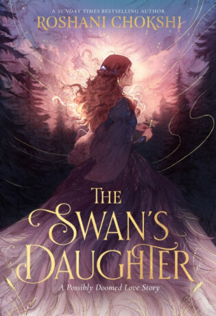 The Swan's Daughter - Chokshi Roshani