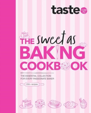The Sweet As Baking Cookbook: The essential collection for every passionate baker from the experts at Australia's favourite food website, including cakes, biscuits, pastries and more - taste. com. au