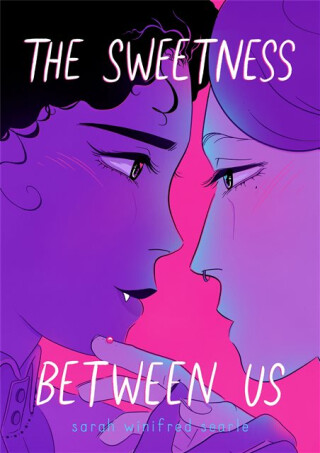 The Sweetness Between Us - Sarah Winifred Searle
