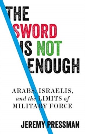 The Sword is Not Enough - Jeremy Pressman