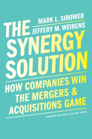 The Synergy Solution - Jeff Weirens,Mark Sirower