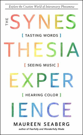 The Synesthesia Experience - Maureen Seaberg