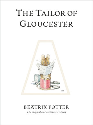 The Tailor of Gloucester - Beatrix Potterová