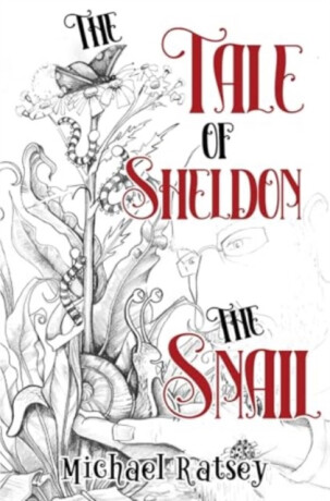 The Tale of Sheldon the Snail - Michael Ratsey