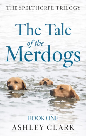 The Tale of the Merdogs - Ashley Clark