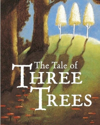 The Tale of Three Trees - Angela Hunt