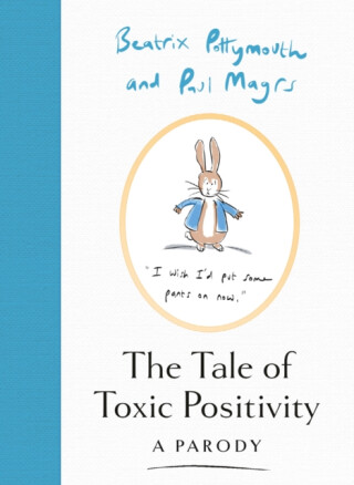 The Tale of Toxic Positivity - Paul Magrs,Beatrix Pottymouth