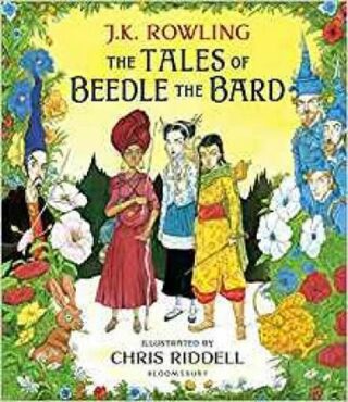 The Tales of Beedle the Bard - Illustrated Edition : A magical companion to the Harry Potter stories - Joanne K. Rowlingová,Chris Riddell
