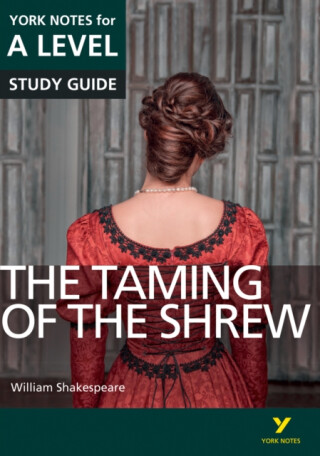 The Taming of the Shrew York Notes A-level English Literature - for 2026, 2027 exams - William Shakespeare,Rebecca Warren,Frances Gray