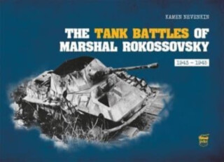 The Tank Battles of Marshal Rokossovsky - Kamen Nevenkin