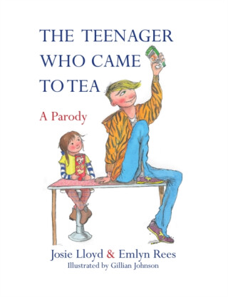The Teenager Who Came to Tea - Lloyd Josie,Rees Emlyn