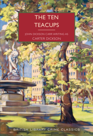 The Ten Teacups - John Dickson Carr,Carter Dickson