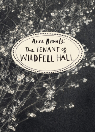 The Tenant of Wildfell Hall (Vintage Classics Bronte Series) - Anne Brontëová