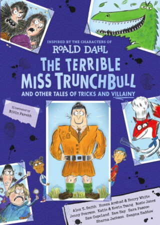 The Terrible Miss Trunchbull and Other Tales of Tricks & Villainy - Roald Dahl
