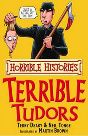 The Terrible Tudors - Terry Deary