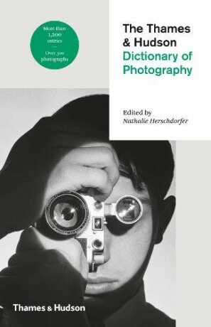 The Thames & Hudson Dictionary of Photography - Nathalie Herschdorfer
