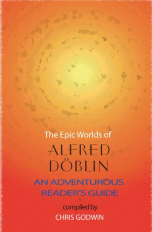 The The Epic Worlds of Alfred Doblin - Alfred Döblin