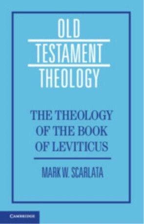 The Theology of the Book of Leviticus - Mark W.  Scarlata