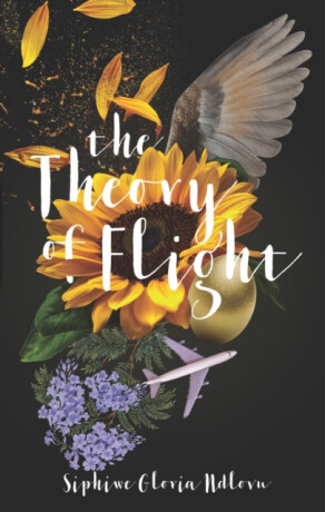 The Theory of Flight - Siphiwe Gloria Ndlovu
