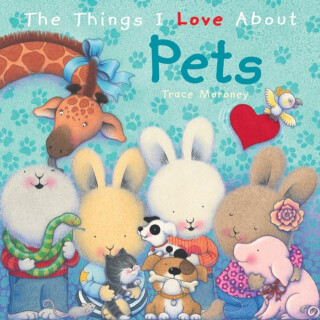 The Things I Love About Pets - Trace Moroney