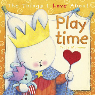 The Things I Love About Playtime - Trace Moroney