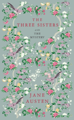 The Three Sisters and The Mystery - Jane Austenová
