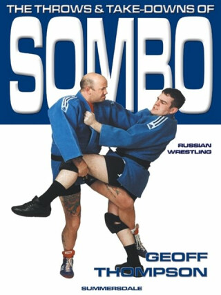 The Throws and Takedowns of Sombo Russian Wrestling - Thompson Geoff