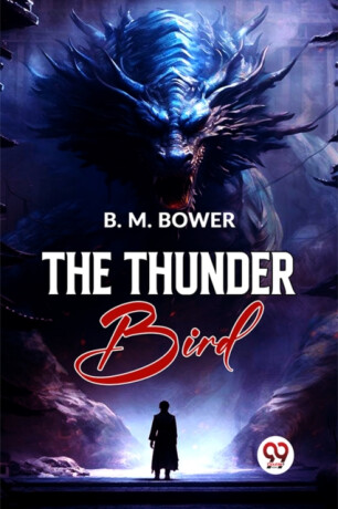 The Thunder Bird - B. M. Bower