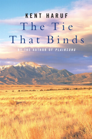 The Tie That Binds - Kent Haruf