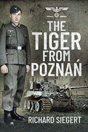 The Tiger from Pozna? - Richard Siegert