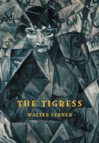 The Tigress - Walter Serner