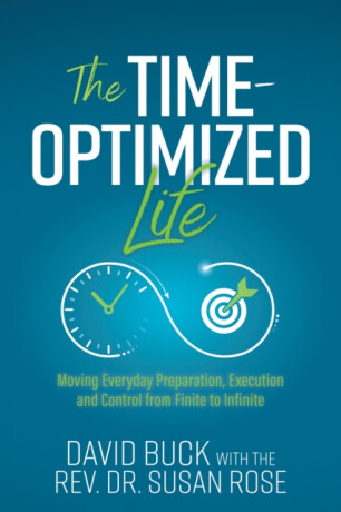 The Time-Optimized Life - David Buck,Rev. Dr. Susan Rose