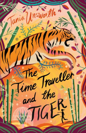 The Time Traveller and the Tiger - Unsworth Tania