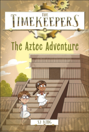 The Timekeepers: The Aztec Adventure - SJ King