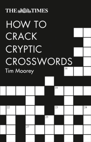 The Times How to Crack Cryptic Crosswords - Tim Moorey