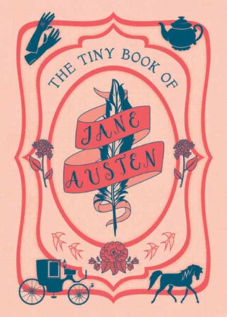 The Tiny Book of Jane Austen - Insight Editions