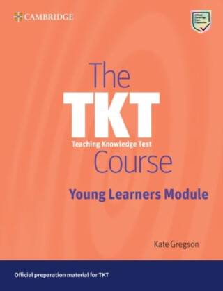 The TKT Course Young Learners Module - Kate Gregson