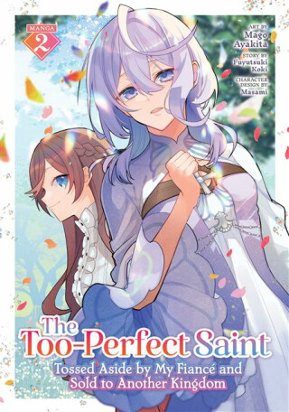 The Too-Perfect Saint: Tossed Aside by My Fiance and Sold to Another Kingdom (Manga) Vol. 2 - Fuyutsuki Koki