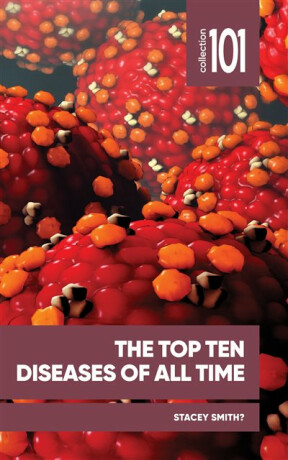 The Top Ten Diseases of All Time - Stacey Smith