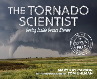 Tornado Scientist - Mary Kay Carson