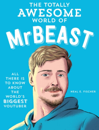 The Totally Awesome World of MrBeast - Neal E. Fischer