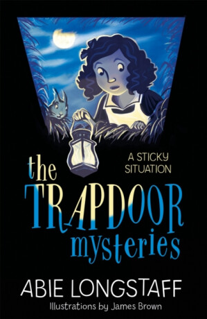 The Trapdoor Mysteries: A Sticky Situation - Abie Longstaff